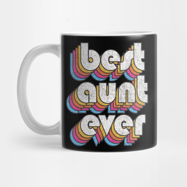 Best Aunt Ever! Retro Faded-Style Typography Design by DankFutura